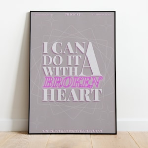 I Can Do It With A Broken Heart Print