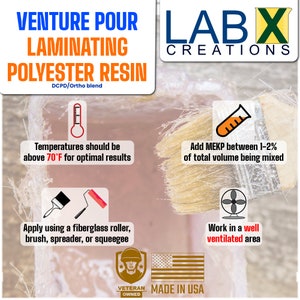 May include: A graphic with instructions for using polyester resin. The graphic includes a thermometer, a paintbrush, a roller, a fan, and a beaker. The text reads "Venture Pour Laminating Polyester Resin DCPD/Ortho blend", "Temperatures should be above 70&deg;F for optimal results", "Add MEKP between 1-2% of total volume being mixed", "Apply using a fiberglass roller, brush, spreader, or squeegee", "Work in a well ventilated area", "Veteran Owned", and "Made in USA".
