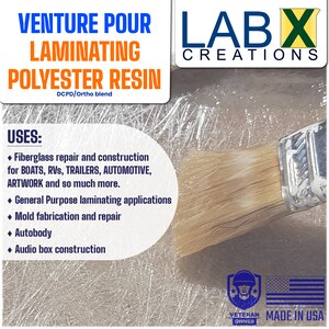 May include: Venture Pour Laminating Polyester Resin, a clear resin product in a jar, with a paintbrush and a piece of fiberglass mat. The label says "DCPD/Ortho blend" and lists uses for boats, RVs, trailers, automotive, artwork, and more. The label also says "Lab X Creations" and "Veteran Owned, Made in USA".