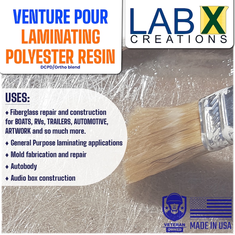 May include: Venture Pour Laminating Polyester Resin, a clear resin product in a jar, with a paintbrush and a piece of fiberglass mat. The label says "DCPD/Ortho blend" and lists uses for boats, RVs, trailers, automotive, artwork, and more. The label also says "Lab X Creations" and "Veteran Owned, Made in USA".