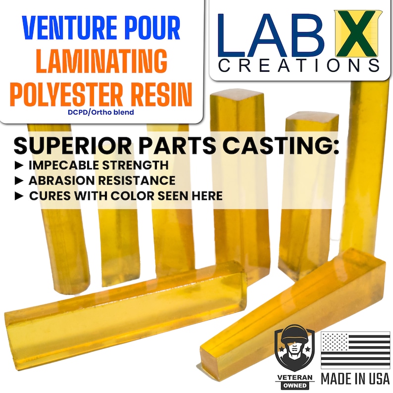 May include: Clear yellow polyester resin casting samples, labeled "Venture Pour Laminating Polyester Resin DCPD/Ortho blend" and "Superior Parts Casting: Impeccable Strength, Abrasion Resistance, Cures with Color Seen Here". The label also includes the text "Lab X Creations" and "Veteran Owned Made in USA".