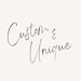 Custom and Unique