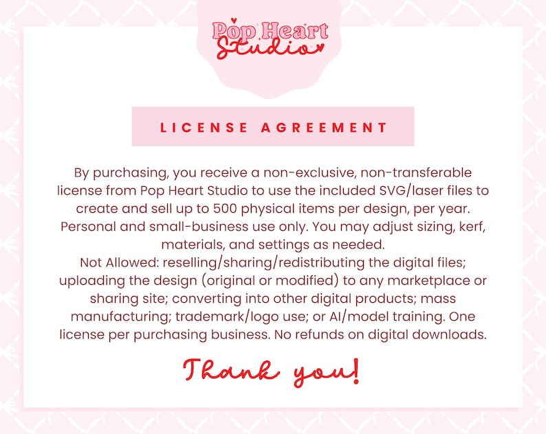 Puede incluir: Un gr&aacute;fico rosa y blanco con el texto "Pop Heart Studio" y "License Agreement". El texto detalla los t&eacute;rminos de uso de los archivos SVG/l&aacute;ser, incluido el uso personal y de peque&ntilde;as empresas, con restricciones sobre la reventa y la redistribuci&oacute;n. La imagen termina con "Thank you!"