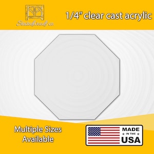 May include: Clear cast acrylic sheet, 1/4 inch thick, in an octagonal shape. The image includes the text "Multiple Sizes Available" and "Made in the USA."