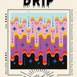 May include: A colorful quilt pattern titled "DRIP" with a retro design. The design features wavy lines in shades of blue, pink, yellow, orange, and purple, with blue star shapes. The pattern is by Taralee Quiltery.