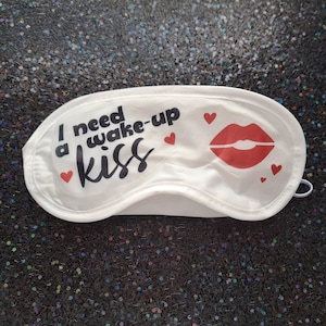Sleep Mask ( Need Wake Up Kisses)