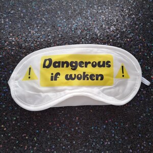 Sleep Mask ( Dangerous If Woken)