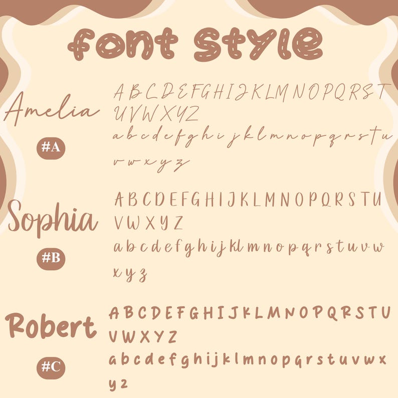 May include: A beige graphic displaying three font styles: Amelia, Sophia, and Robert. Each font is shown in uppercase and lowercase letters. The words "font style" are at the top. Each font has a corresponding number: #A, #B, and #C.