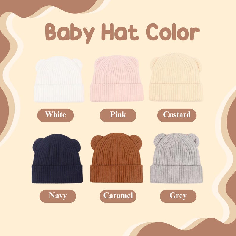 May include: Image of six baby hats in various colors: white, pink, custard, navy, caramel, and grey. Each hat has bear-like ears. The text "Baby Hat Color" is at the top, with color names below each hat.