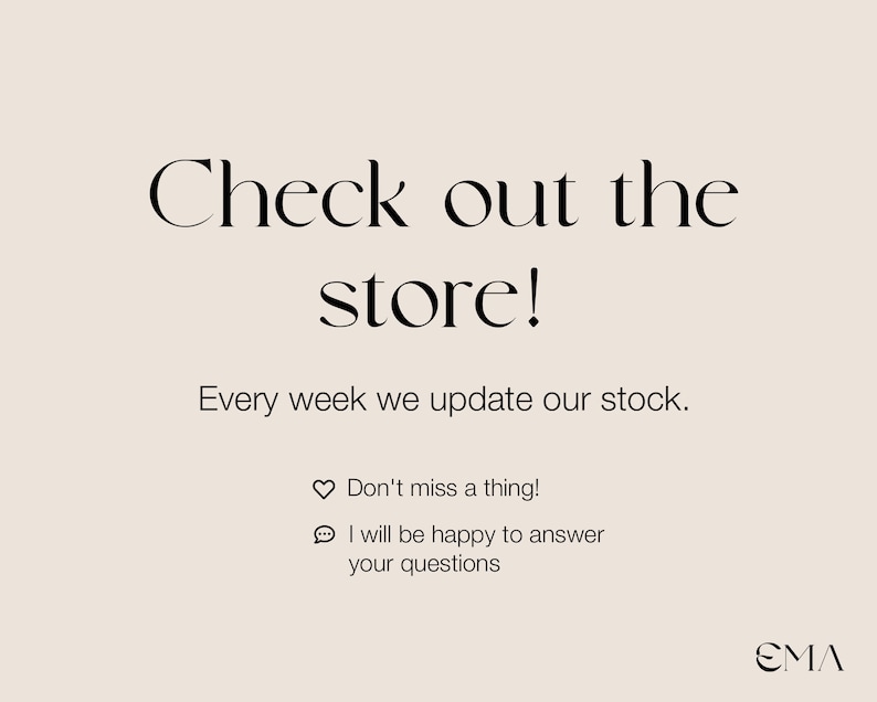 May include: Text that reads "Check out the store!" and "Every week we update our stock."  Below the text are two icons: a heart with the text "Don't miss a thing!" and a chat bubble with the text "I will be happy to answer your questions". The text "EMA" is at the bottom of the image.