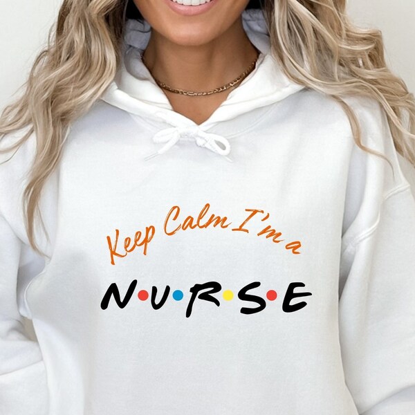 Unisex "Keep Calm I'm A Nurse" Hoodie, Funny Nurse Sweatshirt, Nursing School Gift TShirt, Cute Nurse Gift, Nurse Friend Gift Hoodie