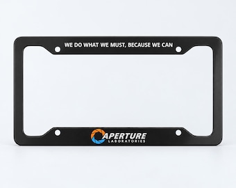 Aperture Labs License Plate Frame, Metal Gaming License Plate Holder, We Do What We Must Because We Can, Gamer Car License Plate Frame