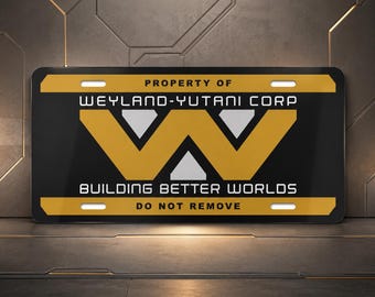 Weyland-Yutani License Plate, Property of Weyland-Yutani Corporation, Building Better Worlds Sci-Fi Vanity Car Tag