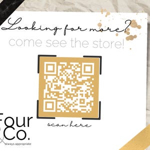 May include: White card with the text "Looking for more? come see the store!" and a gold QR code. The card also features the logo "Four & Co." and the words "scan here". The background is a textured, off-white paper.