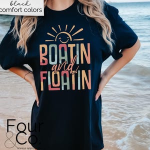 Boatin and Floatin T Shirt, Vacation Shirt, Summer Shirts