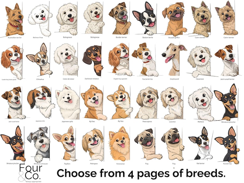 May include: A colorful chart featuring illustrations of various dog breeds, each peeking over a white border. The chart includes breeds such as Australian Terrier, Bichon Frise, Bulldog, Border Terrier, and many more. The text at the bottom reads "Choose from 4 pages of breeds."