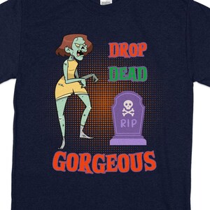 HALLOWEEN-UNISEX-Drop Dead Gorgeous-Zombie Woman T-Shirt, Halloween Shirt, Funny Zombie Shirt, Halloween Gift, Zombie Attack