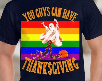 Lustiges Halloween Pride Shirt-Unisex-You Jungs können Thanksgiving T-Shirt haben, Halloween Shirt, LGBTQ Shirt, Halloween lustiges Shirt