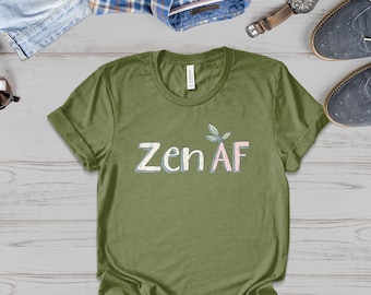 Zen AF T-Shirt: Funny Graphic Tee for Yoga & Meditation