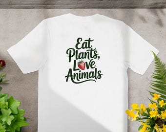 Eat Plants Love Animals T-Shirt, Vegan Shirt, Vegetarian Tee, Plant Based Lifestyle, Animal Lover Gift, Strawberry