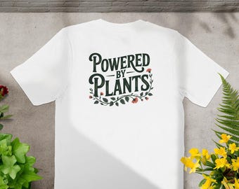 Powered By Plants T-Shirt, Vegan Lifestyle Tee, Plant Lover Gift, Botanical Design, Eco Friendly Shirt, Floral Graphic Tee, Nature Inspired