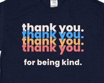 Thank You For Being Kind Shirt, Kindness T-Shirt, Be Kind T-Shirt, Vintage Style T-Shirt, Unisex Fit, thank you shirt