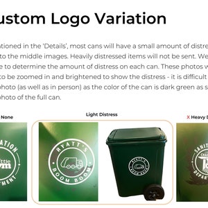 May include: Image showcasing custom logo variations on dark green trash cans. The text reads "Custom Logo Variation" and includes examples of "Little to None", "Light Distress", and "Heavy Distress" levels.