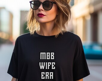 Mob Wife Era Shirt Funny Gift for Her Bella and Canvas Mafia Romance T-shirt