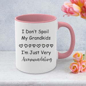 Humorous Grandparent Mug - &quot;I Don&#39;t Spoil My Grandkids, I&#39;m Just Very Accommodating&quot; Coffee Mug - A Fun Gift Idea for Grandparents
