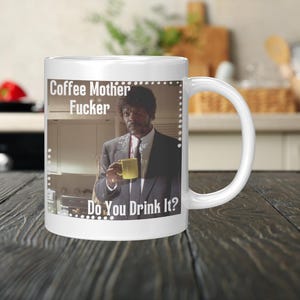 Custom Coffee Mug for Pulp Fiction Fans: Sarcastic Saying, perfect gift for Samuel Jackson lovers.