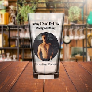 Funny Dean Winchester Pint Glass: Supernatural Fan Gift