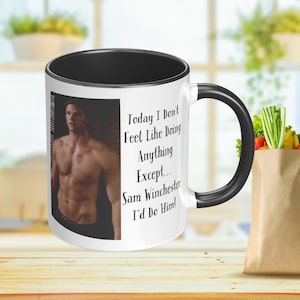 Custom Coffee Mug with Funny Saying Today I Don&#39;t Feel Like Doing Anything .. Except Sam Winchester I&#39;d Do Him! Supernatural Jared Padalecki