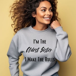 Funny Big Sister Sweatshirt with Custom Quote - Great Present for Siblings - Gift for Oldest Sister with &#39;I Make The Rules&#39; Design
