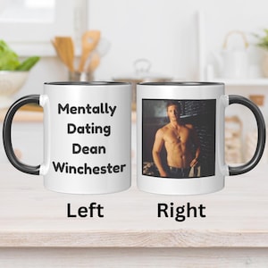 Funny Custom Coffee Mug – “Mentally Dating Dean Winchester” 2-Sided Coffee Cup – Supernatural Fan Gift
