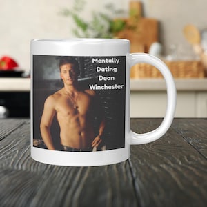 Funny Custom Coffee Mug – “Mentally Dating Dean Winchester” – Supernatural Fan Gift