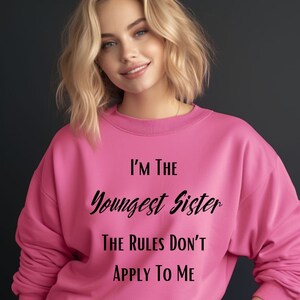 Funny Sister Gift: Youngest Sis Sweatshirt - Rule Breaker Graphic - Custom Graphic Sweatshirt for Sisters - Rules Don&#39;t Apply To Me Graphic