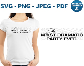 Bachelorette Party SVG | The Most Dramatic Party Ever Cut File (Digital Download)