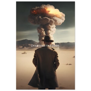 May include: A man in a brown coat and hat stands in a desert landscape with a large mushroom cloud in the background. The text "OVERCOME THE ODDS." is printed in white on the image.