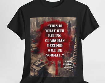Aaron Bushnell "This is what our ruling class has decided will be normal." Tshirt, Aaron Bushnell T-Shirt, Free Palestine