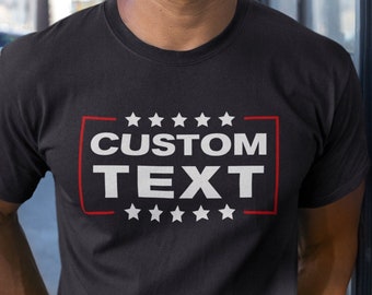 Camisa con letrero político personalizada: su texto aquí Camisa política. Texto personalizado, camiseta de diseño personalizado. Top personalizado con diseño de campaña presidencial.