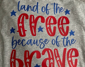 Patriot Day 4th of July America USA “Land of the Free Because of the Brave”