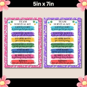 May include: Two 5x7 inch printable signs with a pink and purple background. The signs have a list of candy names and a description of how each candy can help you survive. The text on the signs reads: "Team Survival Kit" and "Lifesavers to remind you that you are one, Tootsie Rolls to help you roll with the punches, Starbursts for a burst of energy, Peppermint Patty to help you keep your cool, Snickers to keep your sense of humor, Bubble Gum to get through sticky situations, Kisses to show you all the love you deserve."