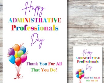 May include: A printable card with a colorful balloon illustration and the text "Happy Administrative Professionals Day. Thank You For All That You Do!"