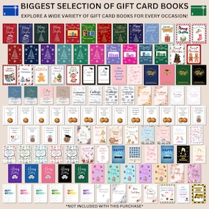 May include: A collection of printable gift card holder books with various designs and themes, including Christmas, graduation, college, happy holidays, and birthday. The text "Biggest Selection of Gift Card Books" and "Explore a Wide Variety of Gift Card Books for Every Occasion!" is at the top of the image. The text "*NOT INCLUDED WITH THIS PURCHASE*" is at the bottom of the image.