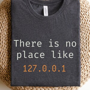 There Is No Place Like Home coder T-Shirt | Developer Humor, Coding Java Python C#, Gift for Engineering  Dad Mom, Employee Gift