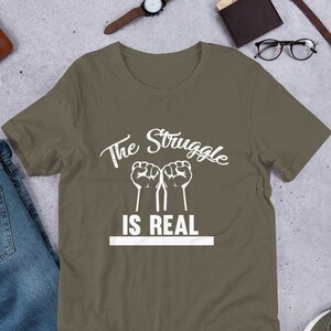 The Struggle is Real Shirt, Motivational Shirt, Funny Trendy Shirt, Shirt for Man, Shirt for Woman, Gift For Friends, Funny Quote Shirt
