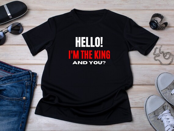 I m the King Unique Man T shirt Design Funny Shirt Ego Tee Gift for Men Etsy Canada