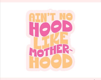 Funny Mom Car Charm SVG: Ain’t No Hood Like Motherhood (Digital Download)