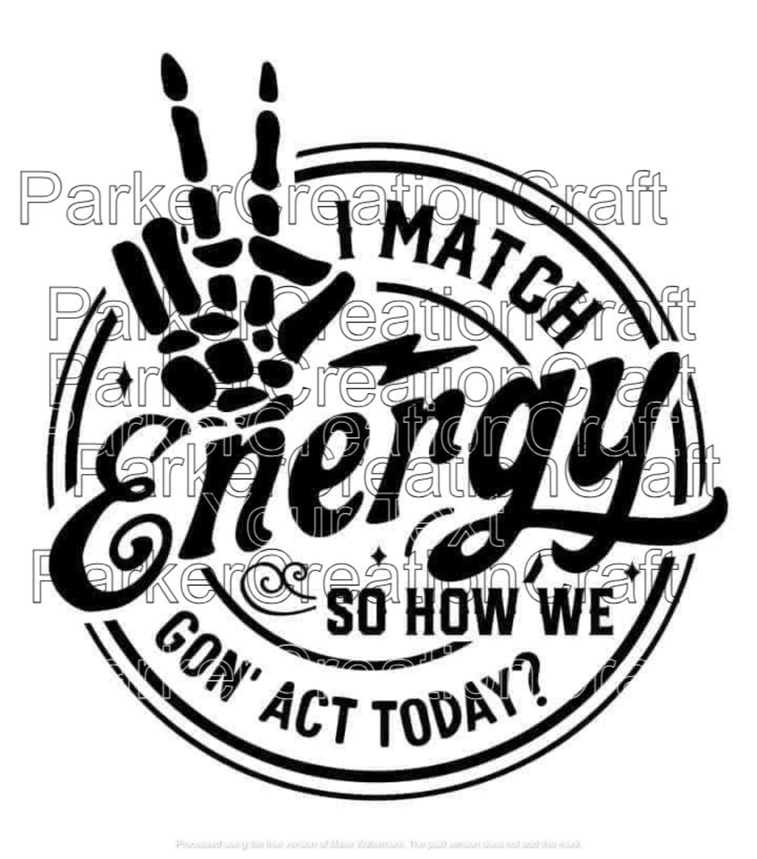 I Match Energy so How We Gon Act Today SVG Etsy