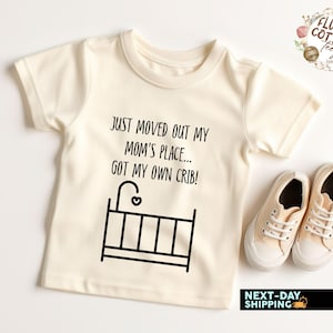 Just moved out My Moms Place Got my Own Crib Onesie - Funny Baby Onesie - Cute Crib Baby Onesie